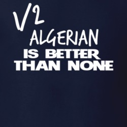 Half Algerian Is Better Than None Funny Nationality T Shirt 12042825