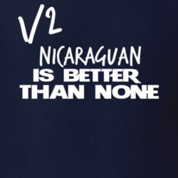 Half Nicaraguan Is Better Than None Funny Nationality T Shirt 12043592