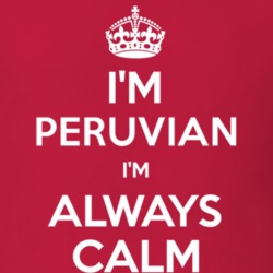 Im Peruvian Im Always Calm Nationality T Shirt 12503581