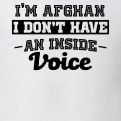 I'm Afghan No Inside Voice Funny Loud Patriotic Nationality T Shirt 18860680