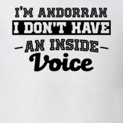 I'm Andorran No Inside Voice Funny Loud Patriotic Nationality T Shirt 18860707