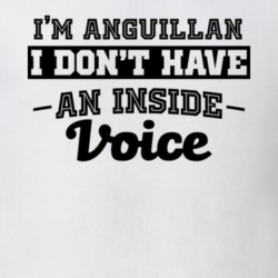 I'm Anguillan No Inside Voice Funny Loud Patriotic Nationality T Shirt 18860717