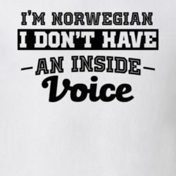 I'm Norwegian No Inside Voice Funny Loud Patriotic Nationality T Shirt 18861513