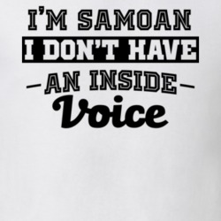 I'm Samoan No Inside Voice Funny Loud Patriotic Nationality T Shirt 18861620