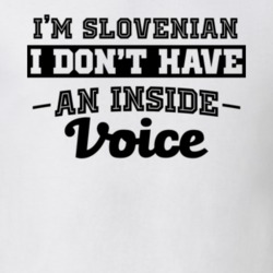 I'm Slovenian No Inside Voice Funny Loud Patriotic Nationality T Shirt 18861672