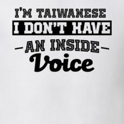 I'm Taiwanese No Inside Voice Funny Loud Patriotic Nationality T Shirt 18861766