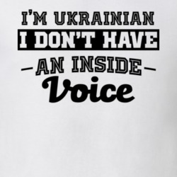 I'm Ukrainian No Inside Voice Funny Loud Patriotic Nationality T Shirt 18861857