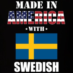 Made In America With Swedish Parts Patriotic Nationality T Shirt 29400166
