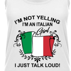 I'm Not Yelling I'm An Italian Girl I Just Talk Loud National Pride Womens Tanktop 36385625