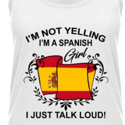 I'm Not Yelling I'm A Spanish Girl I Just Talk Loud National Pride Womens Tanktop 36385626