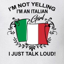 I'm Not Yelling I'm An Italian Girl I Just Talk Loud National Pride T Shirt 36385631