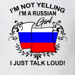 I'm Not Yelling I'm A Russian Girl I Just Talk Loud National Pride T Shirt 36385634