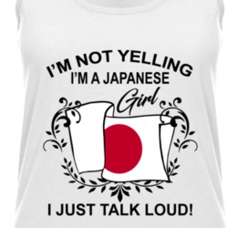 I'm Not Yelling I'm A Japanese Girl I Just Talk Loud National Pride Womens Tanktop 36385635