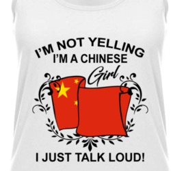 I'm Not Yelling I'm A Chinese Girl I Just Talk Loud National Pride Womens Tanktop 36385636