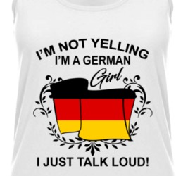 I'm Not Yelling I'm A German Girl I Just Talk Loud National Pride Womens Tanktop 36385637