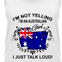 I'm Not Yelling I'm An Australian Girl I Just Talk Loud National Pride Womens Tanktop 36385658