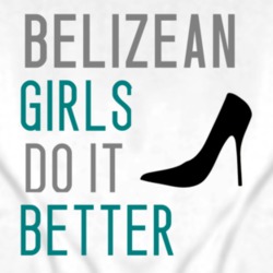 Belizean Girls Do It Better Nationality T Shirt 4370670
