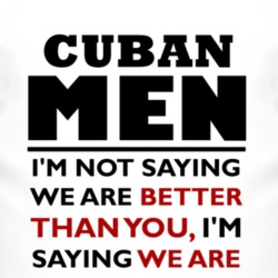 Cuban Men Are The Best Fun T Shirt 4399840