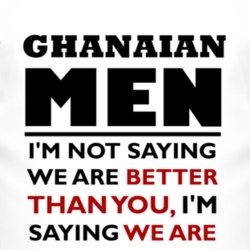 Ghanaian Men Are The Best Fun T Shirt 4399995