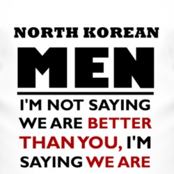 North Korean Men Are The Best Fun T Shirt 4400161