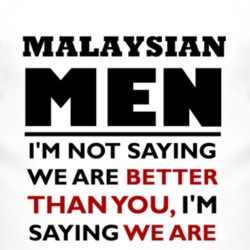 Malaysian Men Are The Best Fun T Shirt 4400249