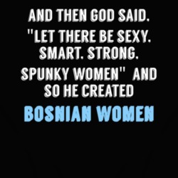 Bosnian Women God Said Fun T Shirt 4668351