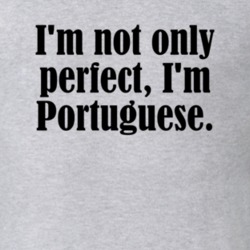 Not Only Perfect I'm Portuguese Funny Nationality T Shirt 4950922