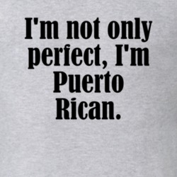Not Only Perfect I'm Puerto Rican Funny Nationality T Shirt 4950928