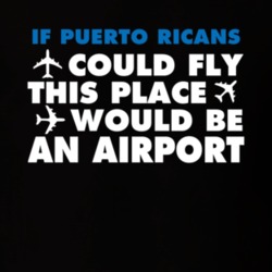 If Puerto Ricans Could Fly Funny Nationality T Shirt 7091319