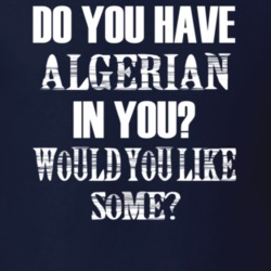 Do You Have Algerian In You Funny Nationality T Shirt 7351066