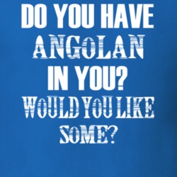 Do You Have Angolan In You Funny Nationality T Shirt 7351079