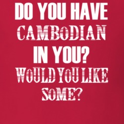 Do You Have Cambodian In You Funny Nationality T Shirt 7351202