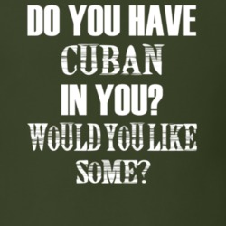 Do You Have Cuban In You Funny Nationality T Shirt 7351294