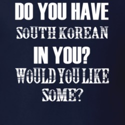 Do You Have South Korean In You Funny Nationality T Shirt 7351605