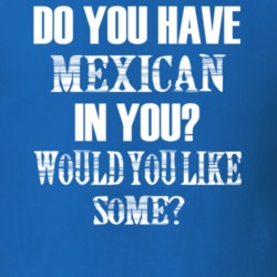 Do You Have Mexican In You Funny Nationality T Shirt 7351740