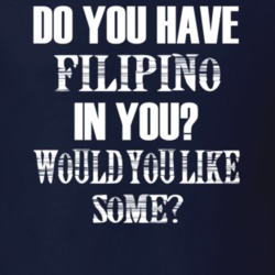 Do You Have Filipino In You Funny Nationality T Shirt 7351899