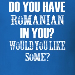 Do You Have Romanian In You Funny Nationality T Shirt 7351939