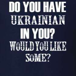 Do You Have Ukrainian In You Funny Nationality T Shirt 7352142