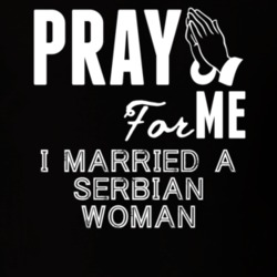 Pray For Me Married A Serbian Woman Nationality T Shirt 9053708