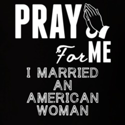 Pray For Me Married An American Woman Nationality T Shirt 9053740