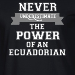 Never Underestimate An Ecuadorian Popular Nationality T Shirt 9623437