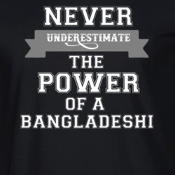 Never Underestimate A Bangladeshi Popular Nationality T Shirt 9623454