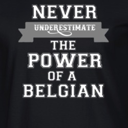 Never Underestimate A Belgian Popular Nationality T Shirt 9623465