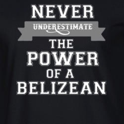 Never Underestimate A Belizean Popular Nationality T Shirt 9623469
