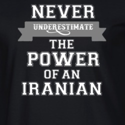 Never Underestimate An Iranian Popular Nationality T Shirt 9623470