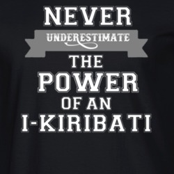Never Underestimate An I-Kiribati Popular Nationality T Shirt 9623491