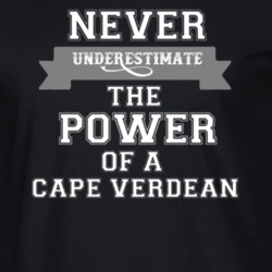 Never Underestimate A Cape Verdean Popular Nationality T Shirt 9623516