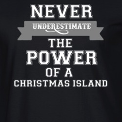 Never Underestimate A Christmas Island Popular Nationality T Shirt 9623535