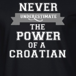 Never Underestimate A Croatian Popular Nationality T Shirt 9623553