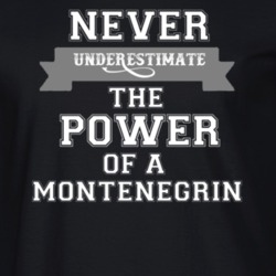 Never Underestimate A Montenegrin Popular Nationality T Shirt 9623742